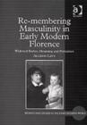 Re-membering Masculinity in Early Modern Florence : Widowed Bodies, Mourning and Portraiture - Book