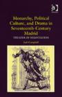 Monarchy, Political Culture, and Drama in Seventeenth-Century Madrid : Theater of Negotiation - Book