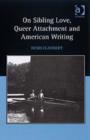 On Sibling Love, Queer Attachment and American Writing - Book