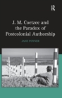 J.M. Coetzee and the Paradox of Postcolonial Authorship - Book