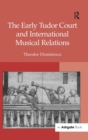 The Early Tudor Court and International Musical Relations - Book