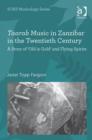 Taarab Music in Zanzibar in the Twentieth Century : A Story of ‘Old is Gold’ and Flying Spirits - Book