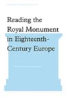 Reading the Royal Monument in Eighteenth-Century Europe - Book