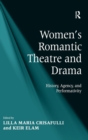 Women's Romantic Theatre and Drama : History, Agency, and Performativity - Book