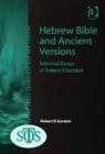 Hebrew Bible and Ancient Versions : Selected Essays of Robert P. Gordon - Book