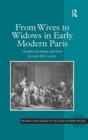 From Wives to Widows in Early Modern Paris : Gender, Economy, and Law - Book