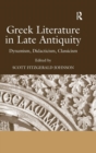 Greek Literature in Late Antiquity : Dynamism, Didacticism, Classicism - Book
