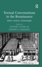 Textual Conversations in the Renaissance : Ethics, Authors, Technologies - Book