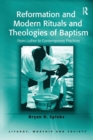 Reformation and Modern Rituals and Theologies of Baptism : From Luther to Contemporary Practices - Book