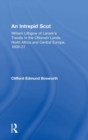 An Intrepid Scot : William Lithgow of Lanark's Travels in the Ottoman Lands, North Africa and Central Europe, 1609-21 - Book