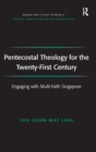 Pentecostal Theology for the Twenty-First Century : Engaging with Multi-Faith Singapore - Book