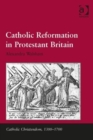 Catholic Reformation in Protestant Britain - Book