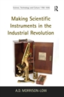 Making Scientific Instruments in the Industrial Revolution - Book