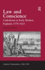 Law and Conscience : Catholicism in Early Modern England, 1570-1625 - Book