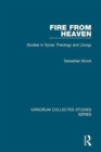 Fire from Heaven : Studies in Syriac Theology and Liturgy - Book