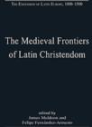 The Medieval Frontiers of Latin Christendom : Expansion, Contraction, Continuity - Book