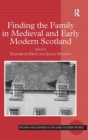 Finding the Family in Medieval and Early Modern Scotland - Book