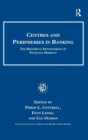 Centres and Peripheries in Banking : The Historical Development of Financial Markets - Book
