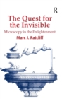 The Quest for the Invisible : Microscopy in the Enlightenment - Book