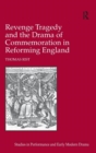Revenge Tragedy and the Drama of Commemoration in Reforming England - Book