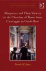 Altarpieces and Their Viewers in the Churches of Rome from Caravaggio to Guido Reni - Book