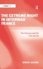 The Extreme Right in Interwar France : The Faisceau and the Croix de Feu - Book