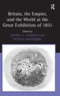 Britain, the Empire, and the World at the Great Exhibition of 1851 - Book
