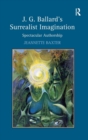 J.G. Ballard's Surrealist Imagination : Spectacular Authorship - Book