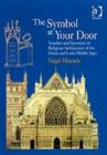 The Symbol at Your Door : Number and Geometry in Religious Architecture of the Greek and Latin Middle Ages - Book