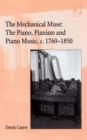 The Companion to The Mechanical Muse: The Piano, Pianism and Piano Music, c.1760-1850 - Book