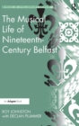 The Musical Life of Nineteenth-Century Belfast - Book