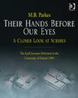 Their Hands Before Our Eyes: A Closer Look at Scribes : The Lyell Lectures Delivered in the University of Oxford 1999 - Book