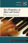 New Perspectives on Music and Gesture - Book