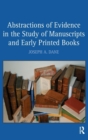Abstractions of Evidence in the Study of Manuscripts and Early Printed Books - Book