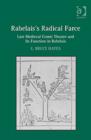 Rabelais's Radical Farce : Late Medieval Comic Theater and Its Function in Rabelais - Book