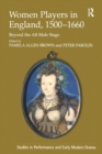 Women Players in England, 1500–1660 : Beyond the All-Male Stage - Book