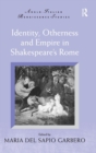 Identity, Otherness and Empire in Shakespeare's Rome - Book