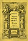 Printed Images in Early Modern Britain : Essays in Interpretation - Book