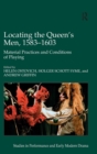 Locating the Queen's Men, 1583–1603 : Material Practices and Conditions of Playing - Book