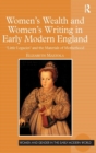Women's Wealth and Women's Writing in Early Modern England : 'Little Legacies' and the Materials of Motherhood - Book