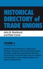 Historical Directory of Trade Unions: v. 6: Including Unions in:  - Edited Title - Book