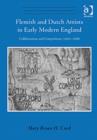 Flemish and Dutch Artists in Early Modern England : Collaboration and Competition, 1460-1680 - Book