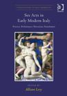 Sex Acts in Early Modern Italy : Practice, Performance, Perversion, Punishment - Book