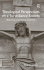 Theological Perspectives on a Surveillance Society : Watching and Being Watched - Book