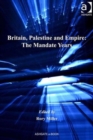 Britain, Palestine and Empire: The Mandate Years - Book