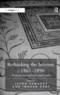 Rethinking the Interior, c. 1867–1896 : Aestheticism and Arts and Crafts - Book