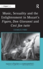 Music, Sexuality and the Enlightenment in Mozart's Figaro, Don Giovanni and Cosi fan tutte - Book