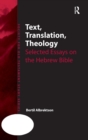 Text, Translation, Theology : Selected Essays on the Hebrew Bible - Book