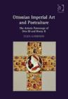 Ottonian Imperial Art and Portraiture : The Artistic Patronage of Otto III and Henry II - Book