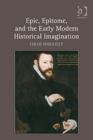 Epic, Epitome, and the Early Modern Historical Imagination - Book